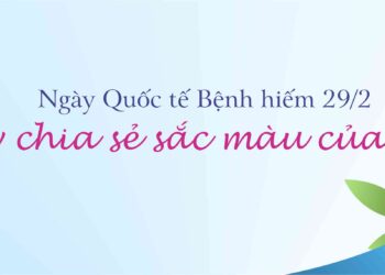 Băng rôn: Ngày Quốc tế Bệnh hiếm 29/2 Hãy chia sẻ sắc màu của bạn