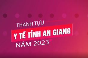 Clip: Thành Tựu Y tế tỉnh An Giang năm 2023
