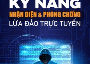 Sổ tay hướng dẫn: Kỹ năng nhận diện & phòng chống lừa đảo trực tuyến