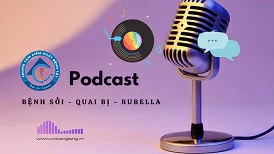 Podcast: Bệnh sởi – Quai bị – Rubella