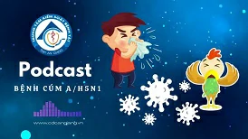 Podcast: Bệnh cúm A/H5N1