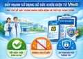 Sử dụng Sổ sức khỏe điện tử VNeID – Thay thế sổ giấy trong khám chữa bệnh và thủ tục hành chính