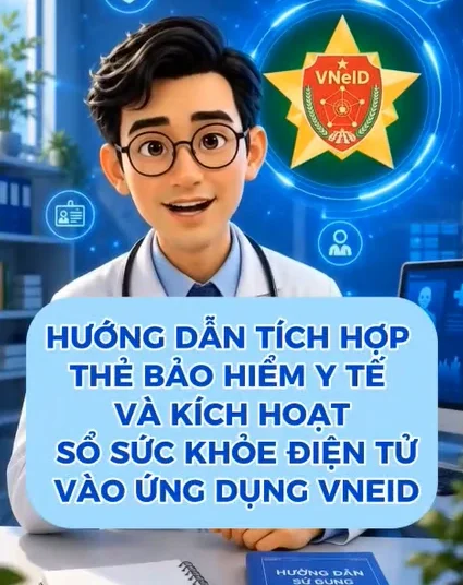 Video – Hướng dẫn tích hợp thẻ bảo hiểm Y tế và kích hoạt sổ sức khỏe điện tử vào ứng dụng VNeID