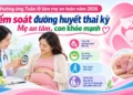 Hưởng ứng tuần lễ làm mẹ an toàn năm 2026: “kiểm soát đường huyết thai kỳ – mẹ an tâm, con khỏe mạnh”